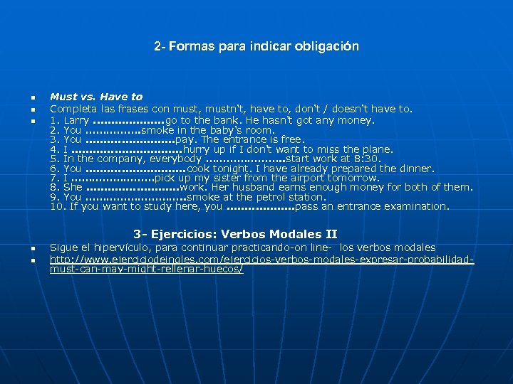 2 - Formas para indicar obligación n Must vs. Have to Completa las frases