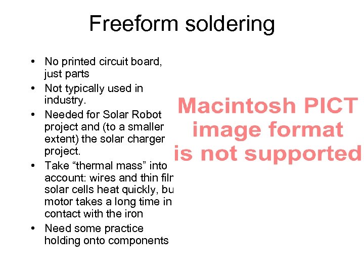 Freeform soldering • No printed circuit board, just parts • Not typically used in
