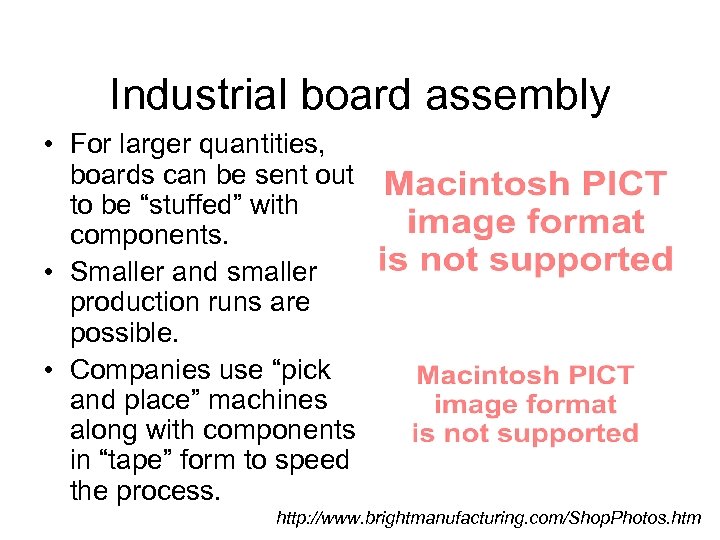Industrial board assembly • For larger quantities, boards can be sent out to be