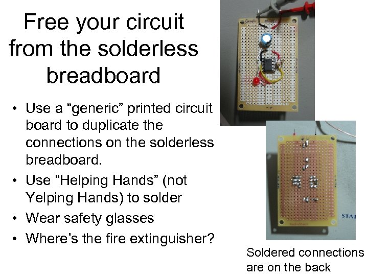 Free your circuit from the solderless breadboard • Use a “generic” printed circuit board