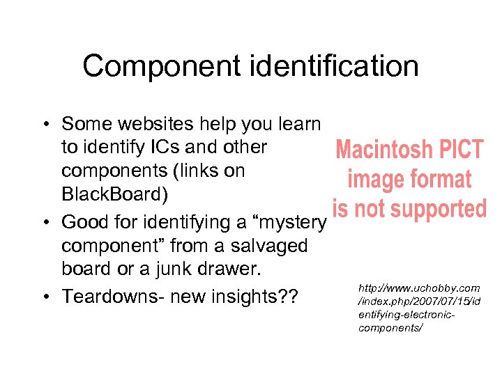 Component identification • Some websites help you learn to identify ICs and other components