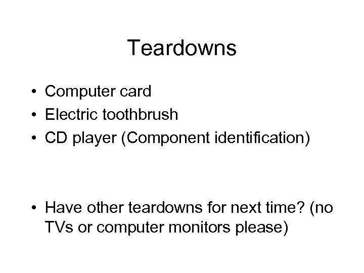 Teardowns • Computer card • Electric toothbrush • CD player (Component identification) • Have