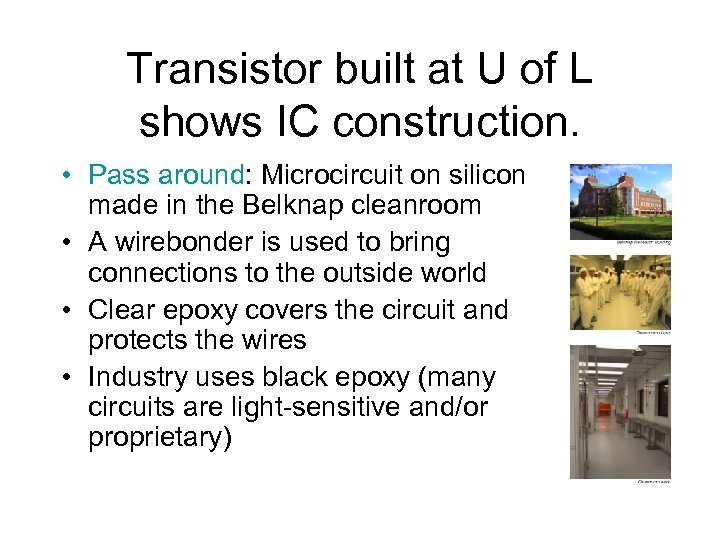 Transistor built at U of L shows IC construction. • Pass around: Microcircuit on