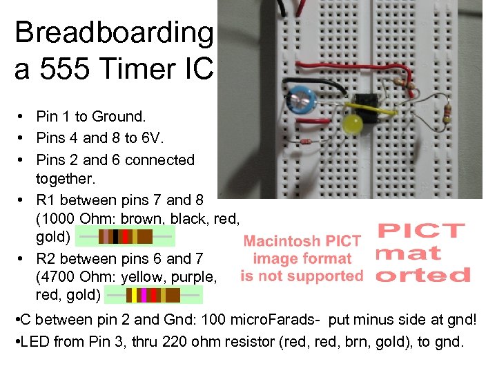 Breadboarding a 555 Timer IC • Pin 1 to Ground. • Pins 4 and