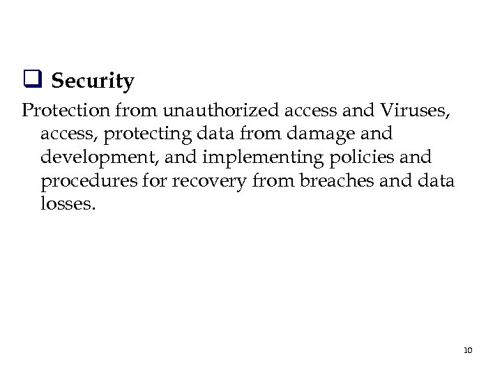 q Security Protection from unauthorized access and Viruses, access, protecting data from damage and