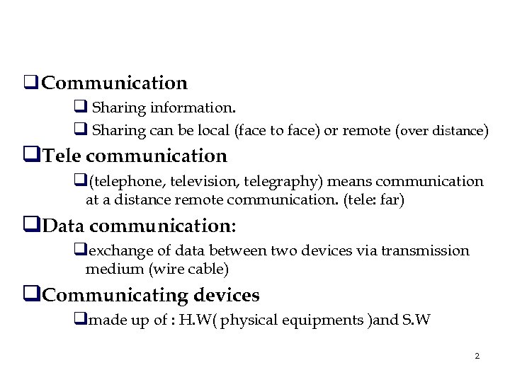 q Communication q Sharing information. q Sharing can be local (face to face) or