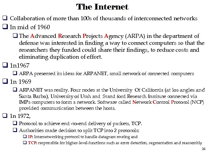 The Internet q Collaboration of more than 100 s of thousands of interconnected networks