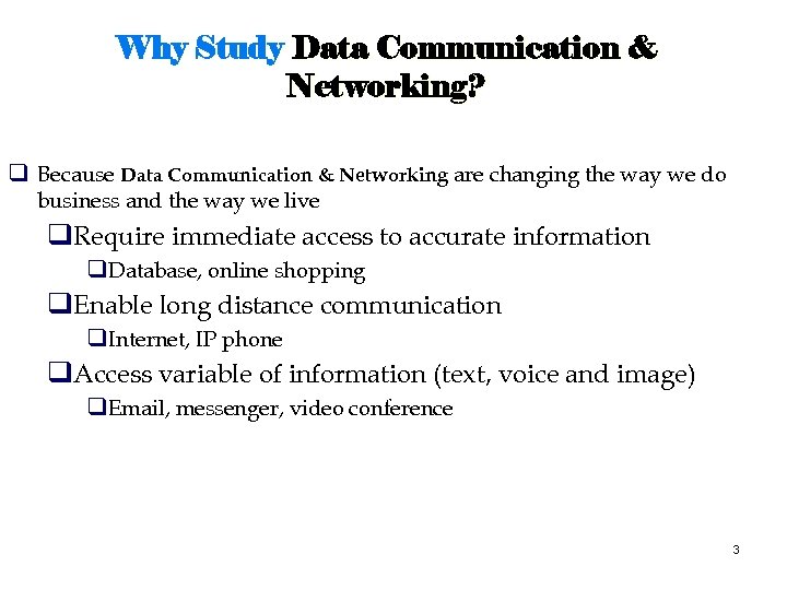 Why Study Data Communication & Networking? q Because Data Communication & Networking are changing