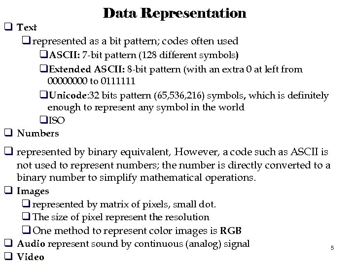 Data Representation q Text q represented as a bit pattern; codes often used q.