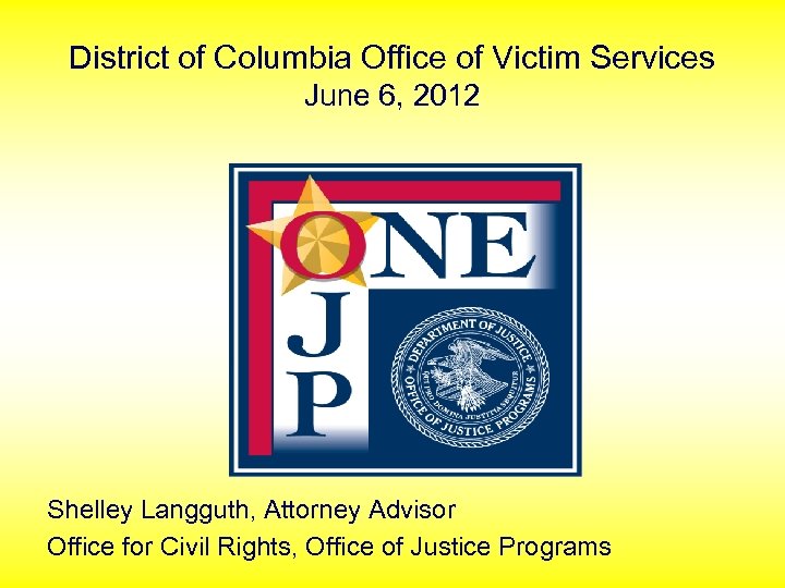 District of Columbia Office of Victim Services June 6, 2012 Shelley Langguth, Attorney Advisor