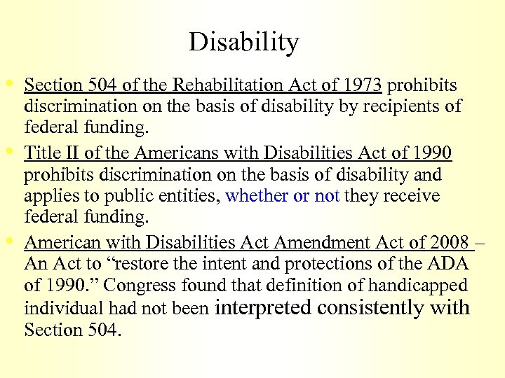 Disability • • • Section 504 of the Rehabilitation Act of 1973 prohibits discrimination