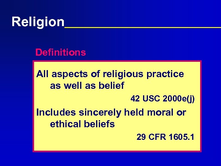 Religion Definitions All aspects of religious practice as well as belief 42 USC 2000