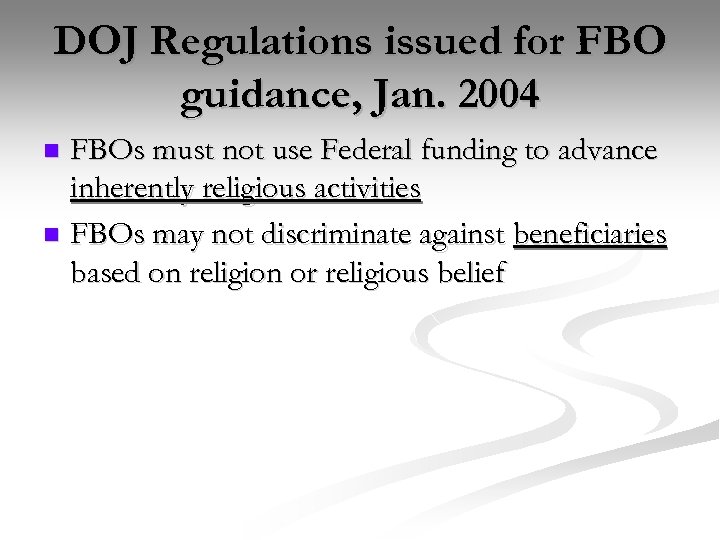 DOJ Regulations issued for FBO guidance, Jan. 2004 FBOs must not use Federal funding