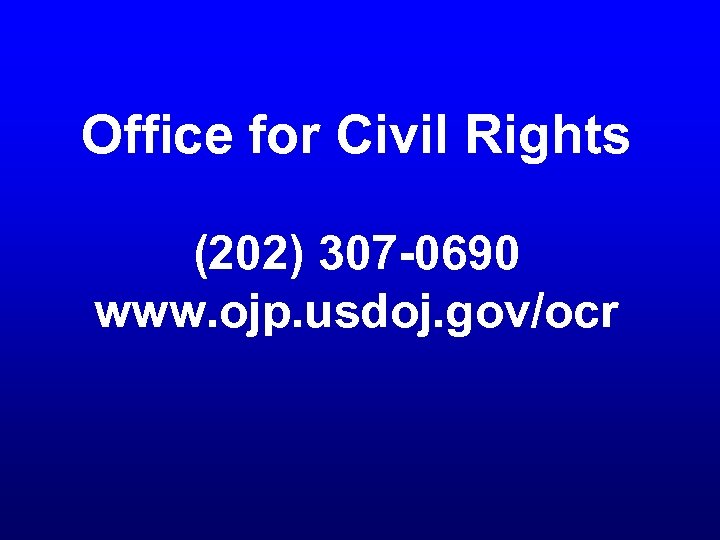 Office for Civil Rights (202) 307 -0690 www. ojp. usdoj. gov/ocr 