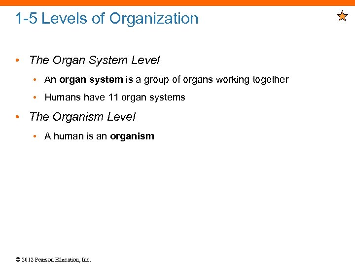 1 -5 Levels of Organization • The Organ System Level • An organ system