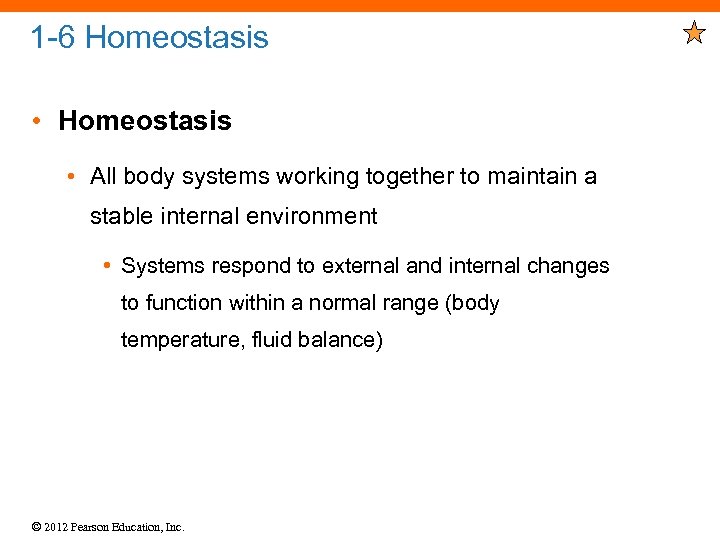 1 -6 Homeostasis • All body systems working together to maintain a stable internal