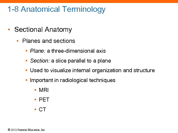 1 -8 Anatomical Terminology • Sectional Anatomy • Planes and sections • Plane: a