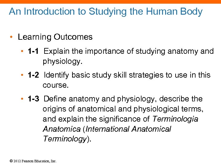 An Introduction to Studying the Human Body • Learning Outcomes • 1 -1 Explain