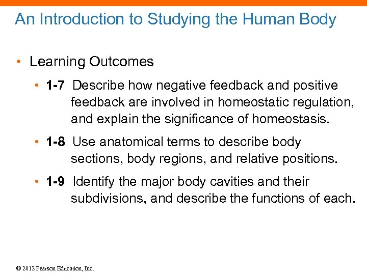 An Introduction to Studying the Human Body • Learning Outcomes • 1 -7 Describe