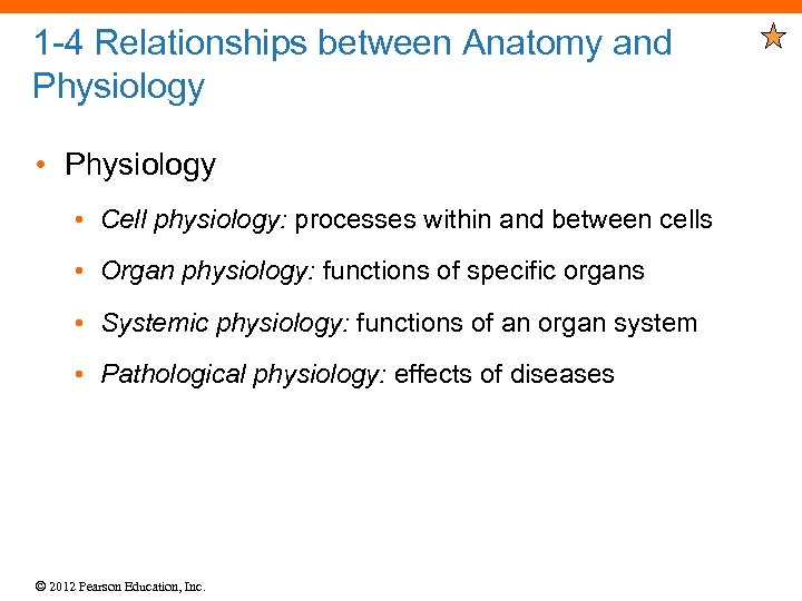 1 -4 Relationships between Anatomy and Physiology • Cell physiology: processes within and between