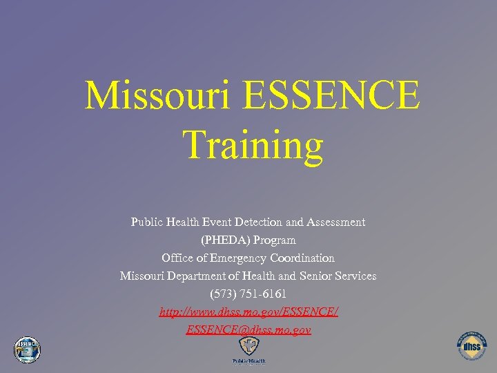 Missouri ESSENCE Training Public Health Event Detection and Assessment (PHEDA) Program Office of Emergency