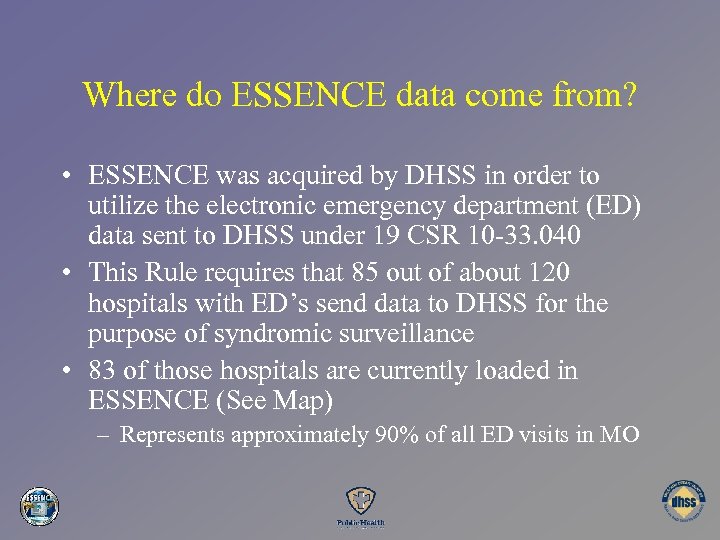 Where do ESSENCE data come from? • ESSENCE was acquired by DHSS in order