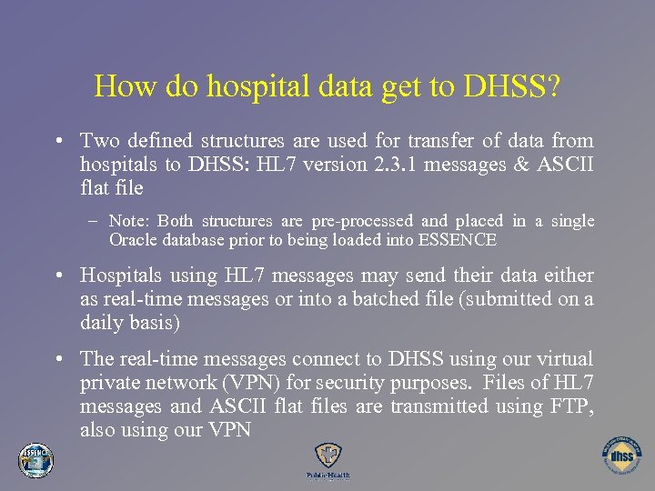 How do hospital data get to DHSS? • Two defined structures are used for