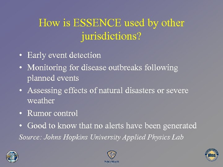 How is ESSENCE used by other jurisdictions? • Early event detection • Monitoring for