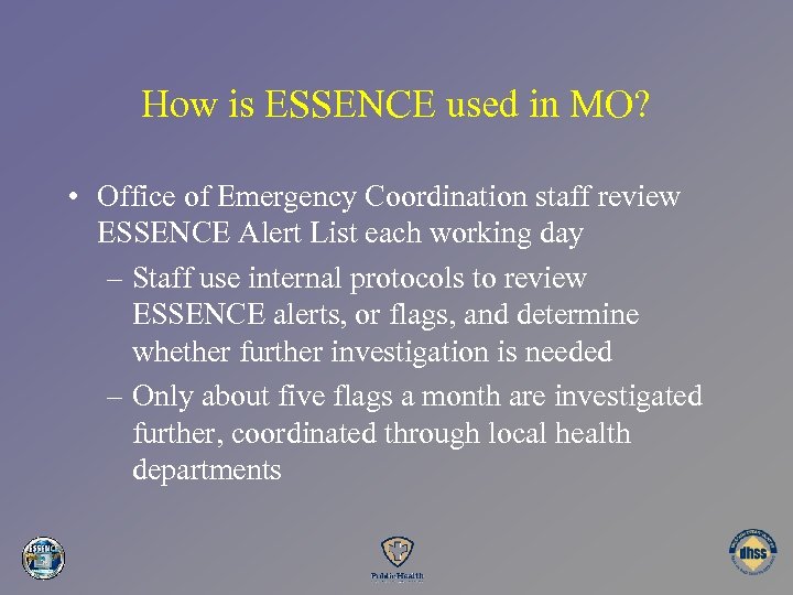 How is ESSENCE used in MO? • Office of Emergency Coordination staff review ESSENCE