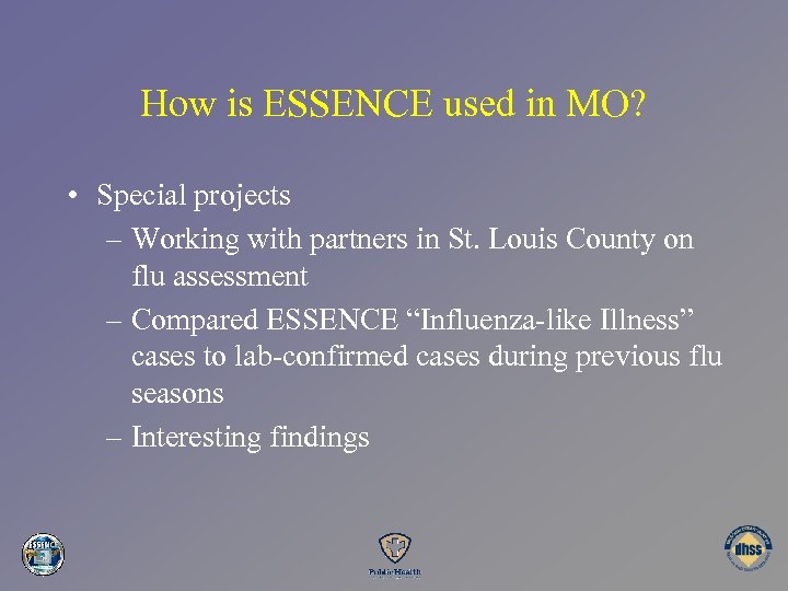 How is ESSENCE used in MO? • Special projects – Working with partners in