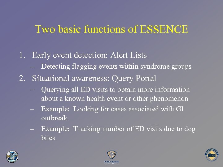 Two basic functions of ESSENCE 1. Early event detection: Alert Lists – Detecting flagging