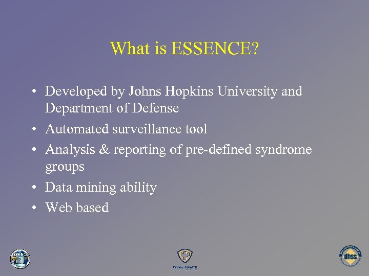 What is ESSENCE? • Developed by Johns Hopkins University and Department of Defense •