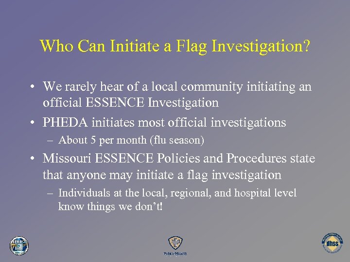 Who Can Initiate a Flag Investigation? • We rarely hear of a local community