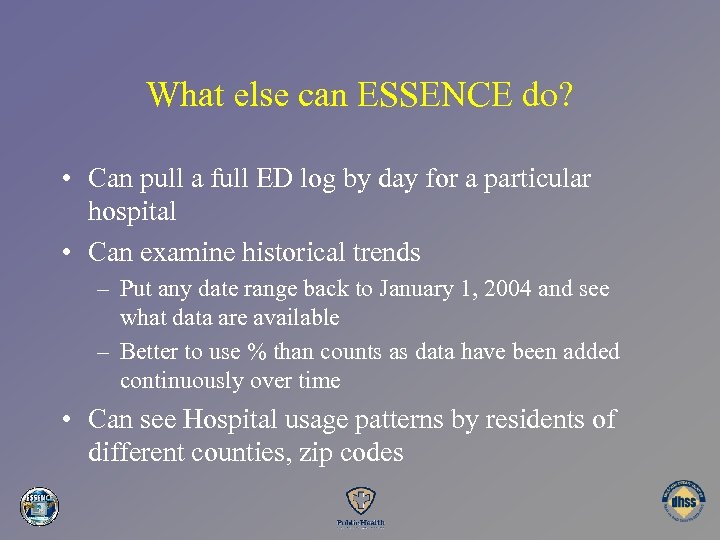 What else can ESSENCE do? • Can pull a full ED log by day