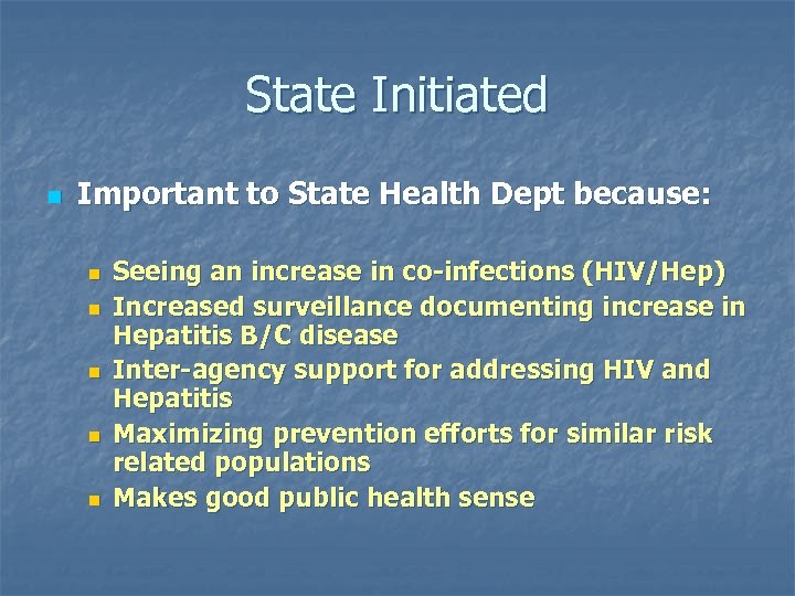 State Initiated n Important to State Health Dept because: n n n Seeing an