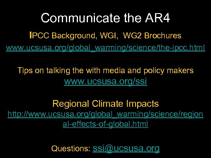 Communicate the AR 4 IPCC Background, WGI, WG 2 Brochures www. ucsusa. org/global_warming/science/the-ipcc. html