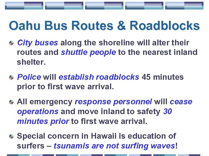 Oahu Bus Routes & Roadblocks City buses along the shoreline will alter their routes