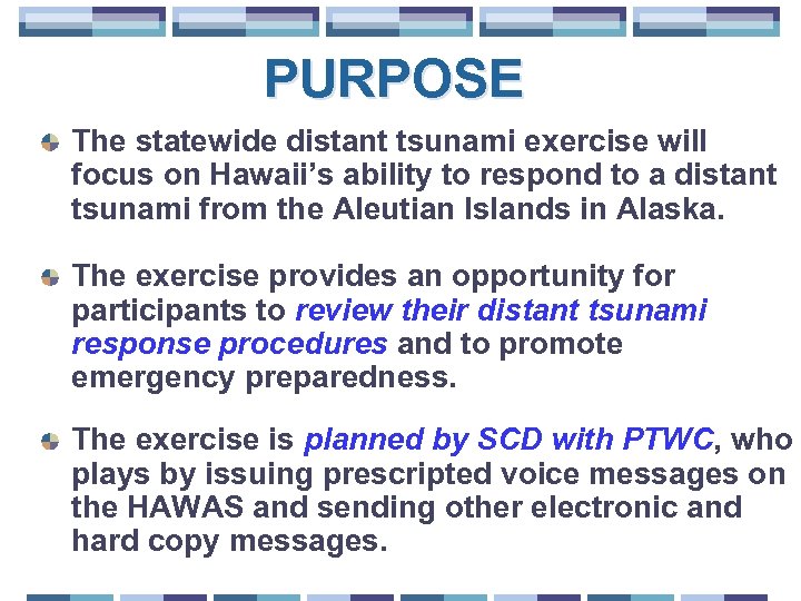 PURPOSE The statewide distant tsunami exercise will focus on Hawaii’s ability to respond to