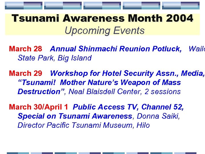 Tsunami Awareness Month 2004 Upcoming Events March 28 Annual Shinmachi Reunion Potluck, Wailo State