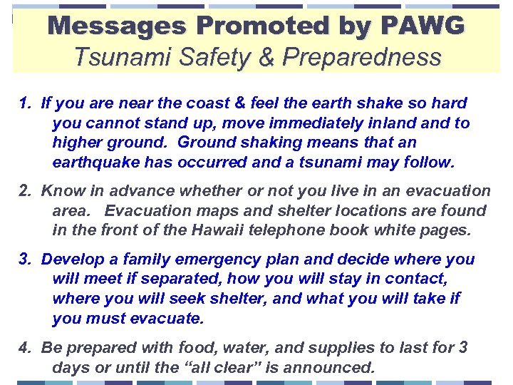 Messages Promoted by PAWG Tsunami Safety & Preparedness 1. If you are near the