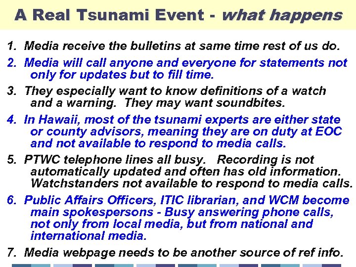A Real Tsunami Event - what happens 1. Media receive the bulletins at same