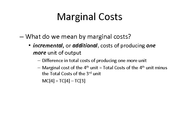 Marginal Costs – What do we mean by marginal costs? • incremental, or additional,