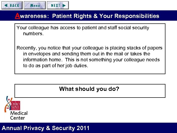 Awareness: Patient Rights & Your Responsibilities Your colleague has access to patient and staff