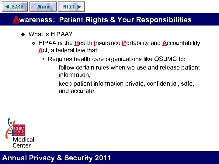 Awareness: Patient Rights & Your Responsibilities u What is HIPAA? v HIPAA is the