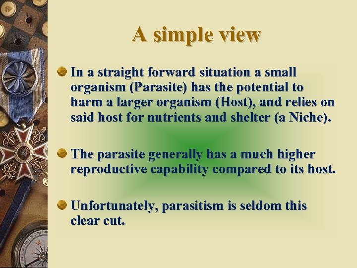 A simple view In a straight forward situation a small organism (Parasite) has the