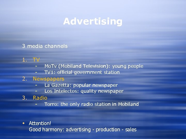 Advertising 3 media channels 1. TV - 2. Newspapers - 3. Mo. Tv (Mobiland