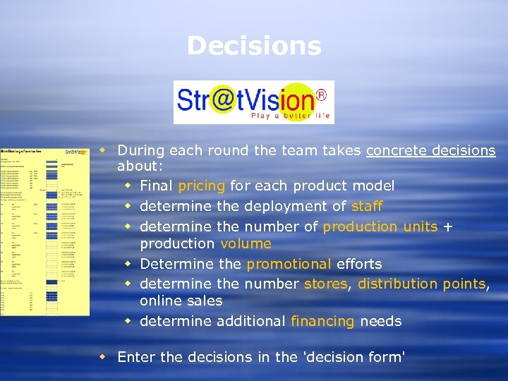 Decisions w During each round the team takes concrete decisions about: w Final pricing