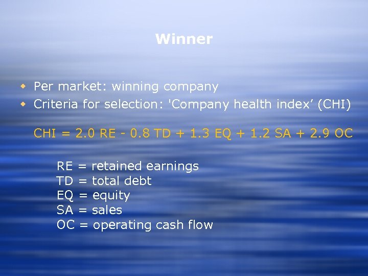 Winner w Per market: winning company w Criteria for selection: 'Company health index’ (CHI)