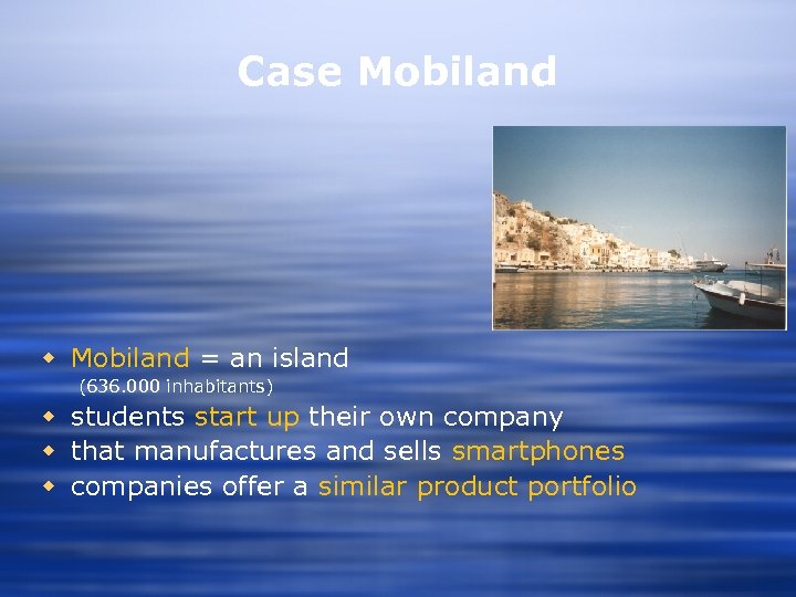 Case Mobiland w Mobiland = an island (636. 000 inhabitants) w students start up