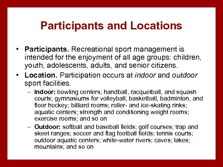 Participants and Locations • Participants. Recreational sport management is intended for the enjoyment of